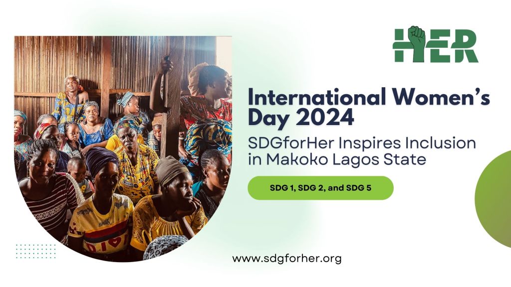 SDGforHer Inspires Inclusion in Makoko Lagos for the 2024 International Women’s&nbsp;Day